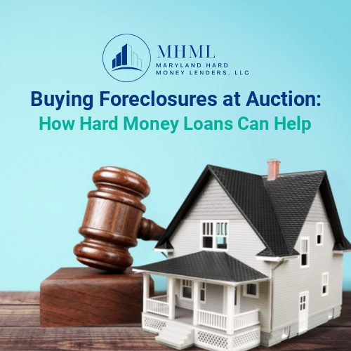 Buying Foreclosures at Auction: How Hard Money Loans Can Help