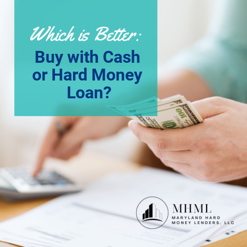 Which is Better: Buy with Cash or Hard Money Loan?