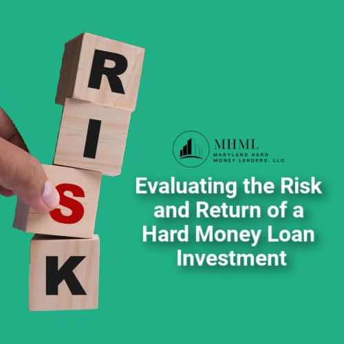 Evaluating the Risk and Return of a Hard Money Loan Investment