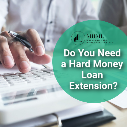 Do You Need a Hard Money Loan Extension?