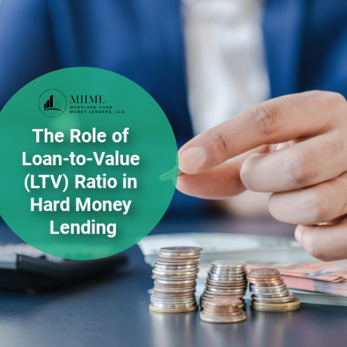 The Role of Loan-to-Value (LTV) Ratio in Hard Money Lending
