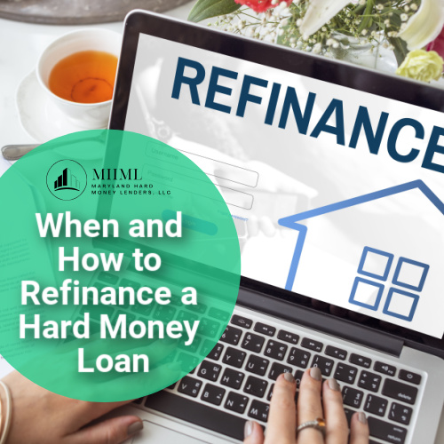 When and How to Refinance a Hard Money Loan