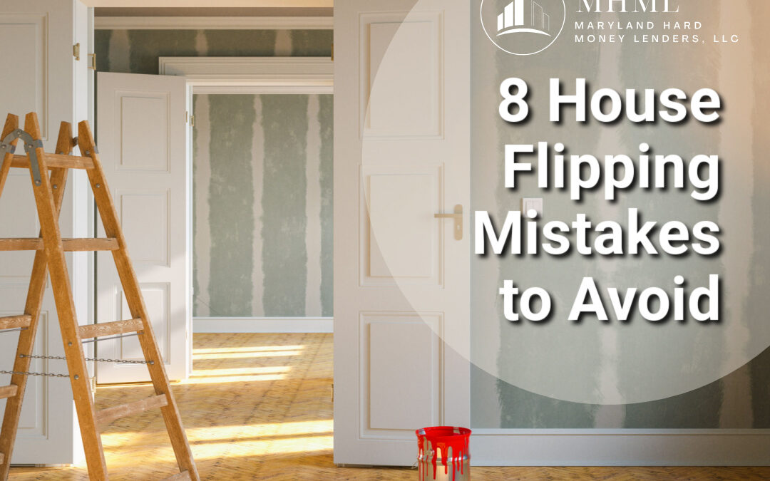 8 House-Flipping Mistakes for Investors to Avoid