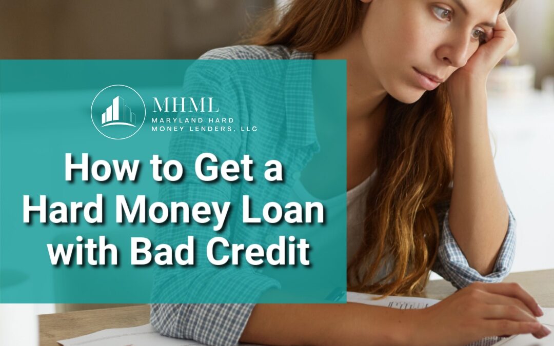 How to Get a Hard Money Loan with Bad Credit 