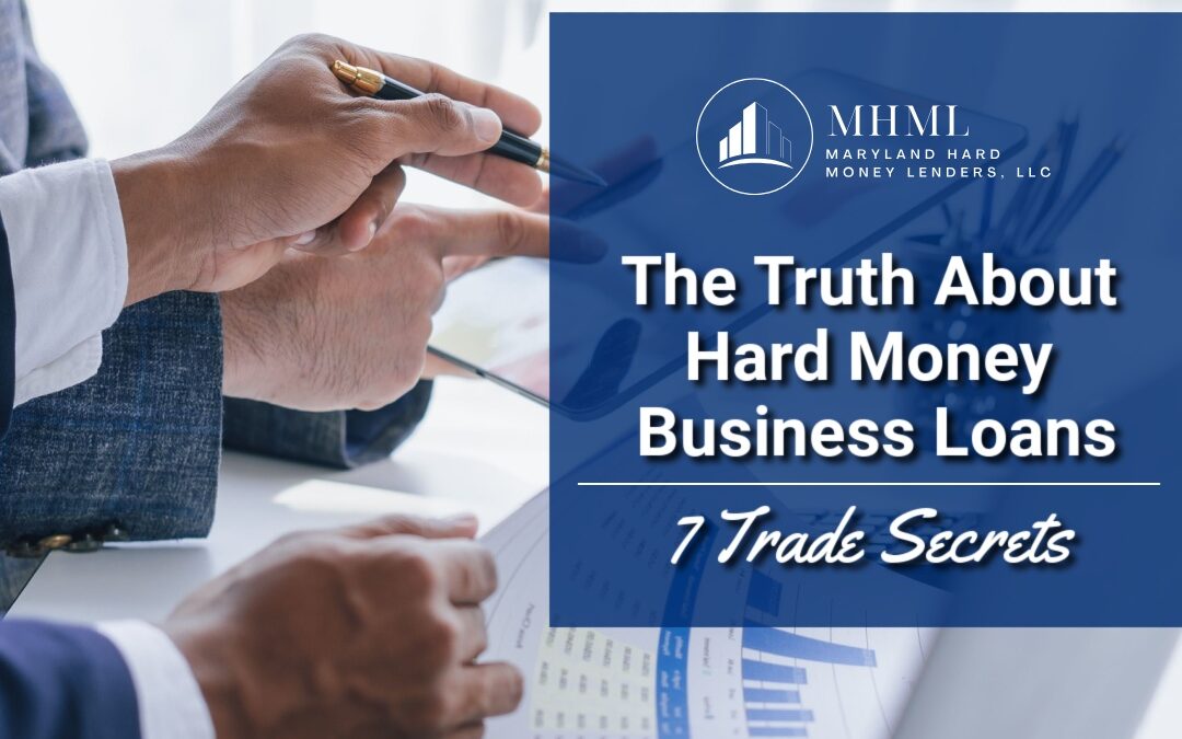 The Truth About Hard Money Business Loans: 7 Trade Secrets